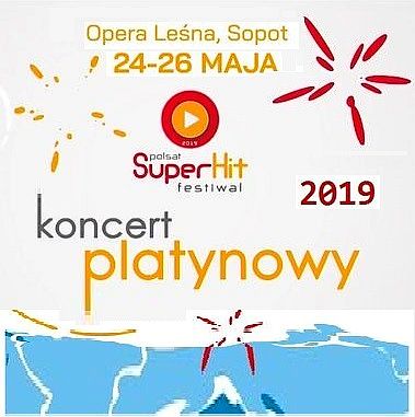     POLSAT SUPER HIT FESTIWAL SOPOT 2019 - Sopot Polsat SuperHit Festiwal 2019 cz.1 Koncert Platynowy.jpeg